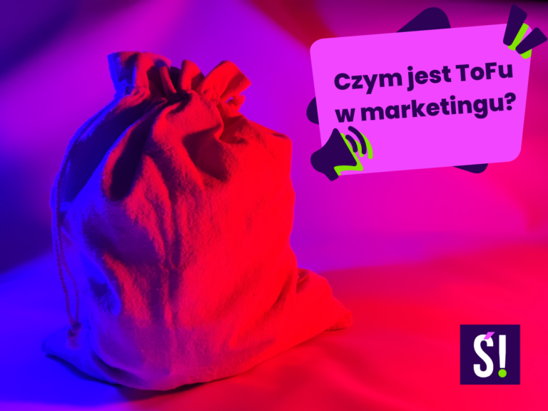 Grafika przedstawia worek, który symbolizuje zbieranie grupy - lejek sprzedażowy na pierwszym etapie. Jest też napis "Czym jest ToFu w marketingu?"