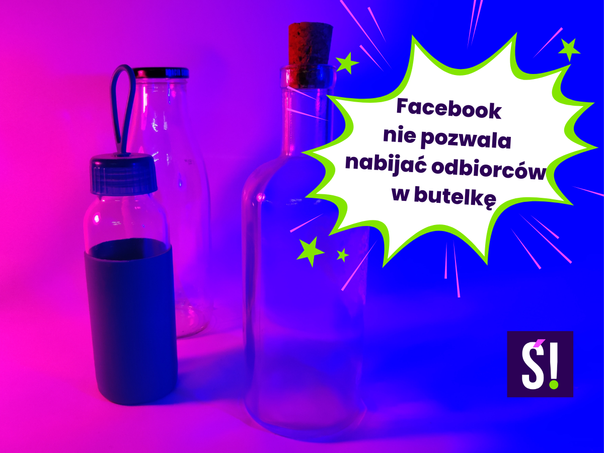 na grafice widać dwie butelki oraz napis: Facebook nie pozwala nabijać odbiorców w butelkę. To nawiązanie do tematu: zakazane reklamy