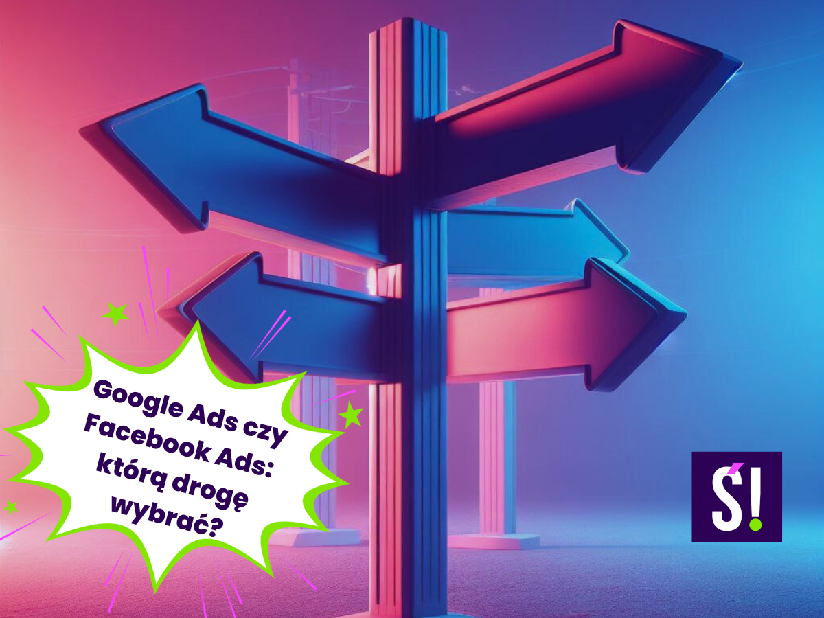 drogowskazy symbolizujące dylemat: wybrać Google Ads czy Facebook Ads