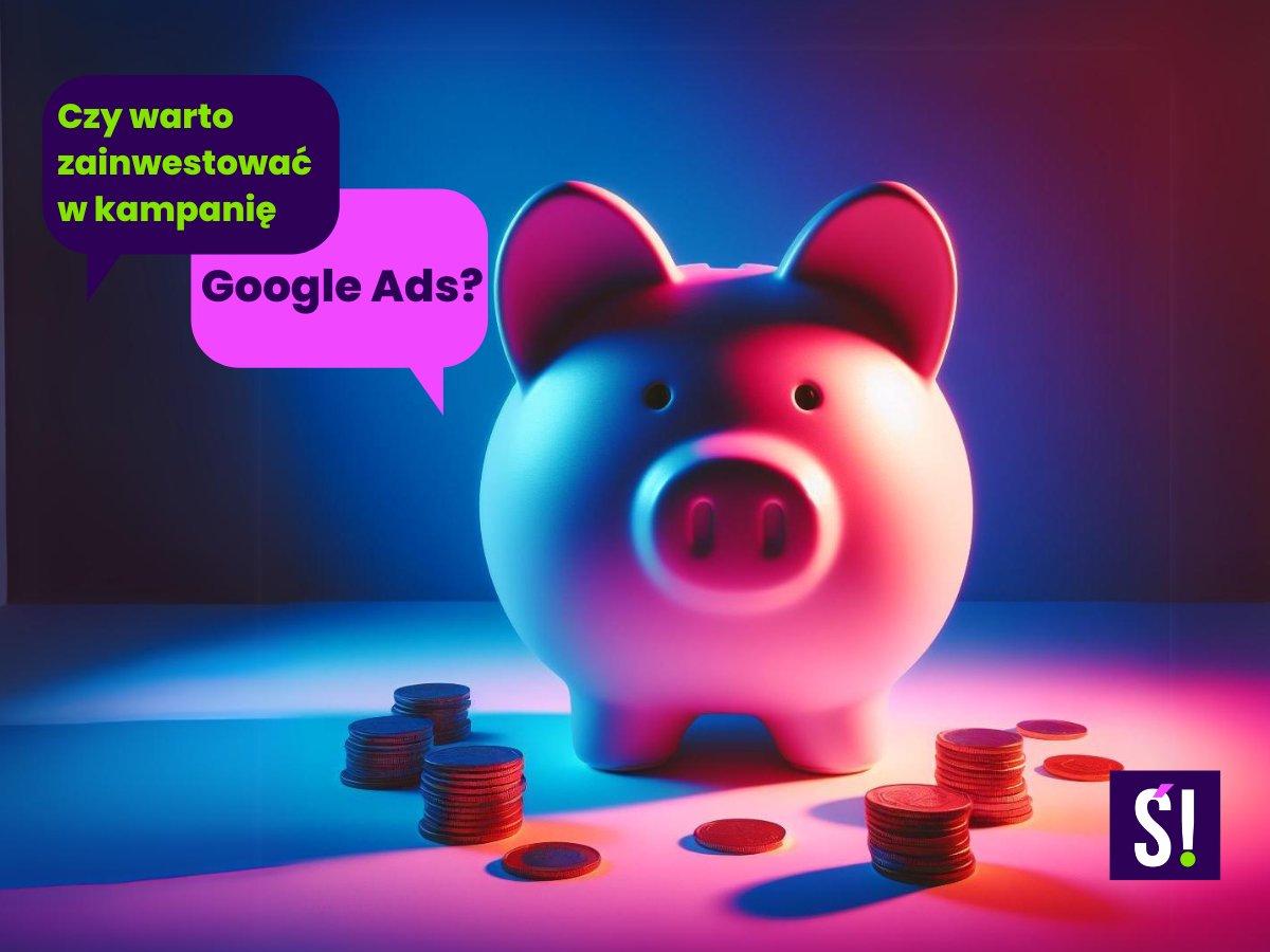 świnka skarbonka google ads - czy warto inwestować w taką kampanię?